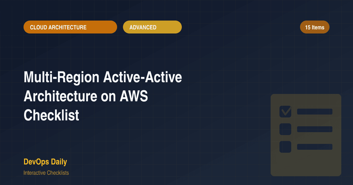 Multi-Region Active-Active Architecture on AWS Checklist