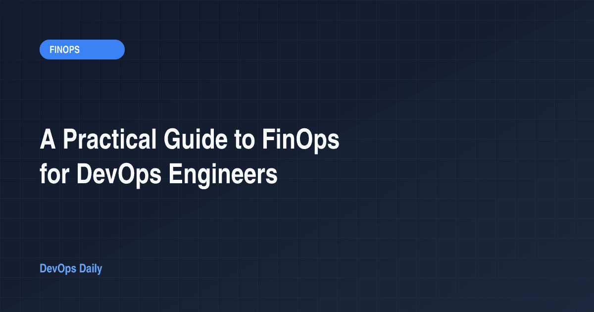 A Practical Guide to FinOps for DevOps Engineers