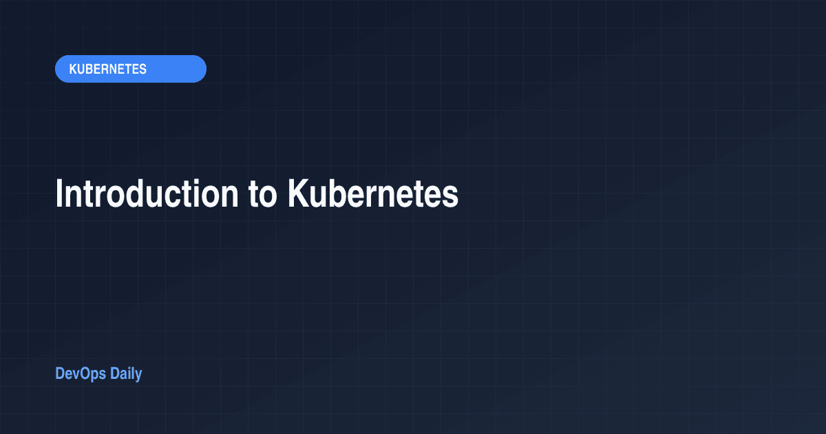 Introduction to Kubernetes