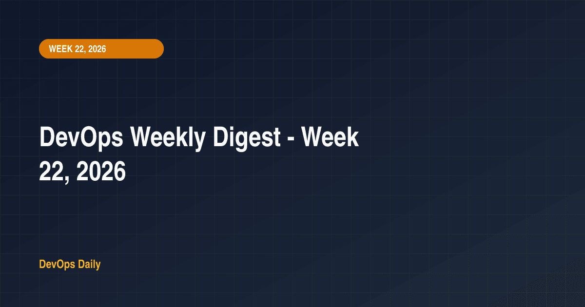 DevOps Weekly Digest - Week 22, 2026
