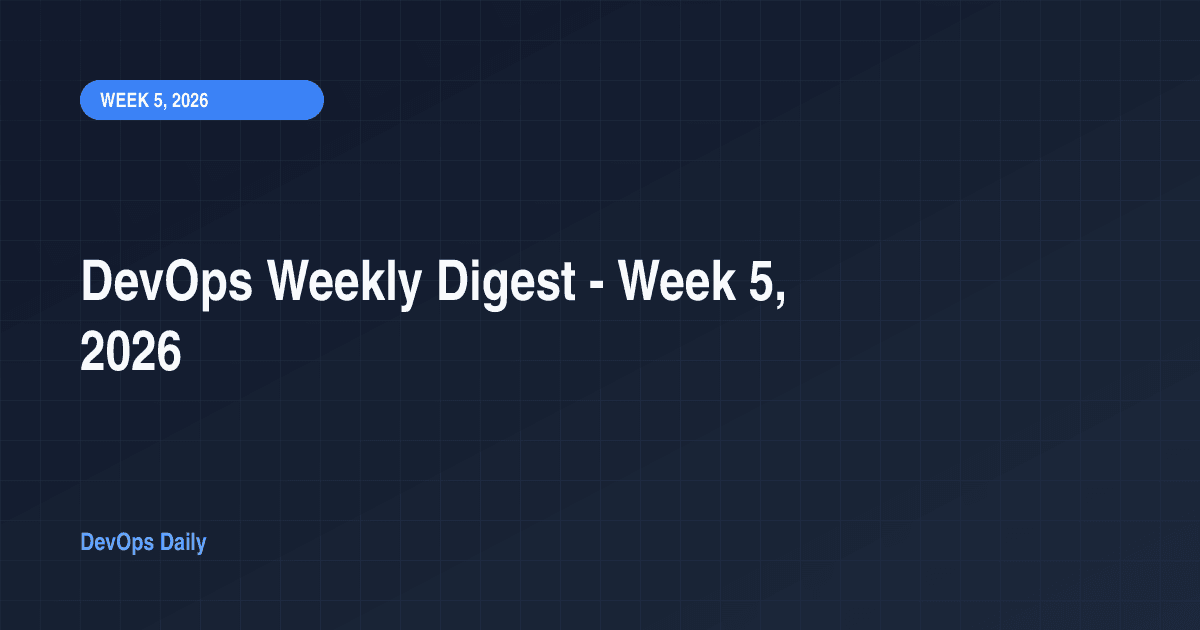 DevOps Weekly Digest - Week 5, 2026