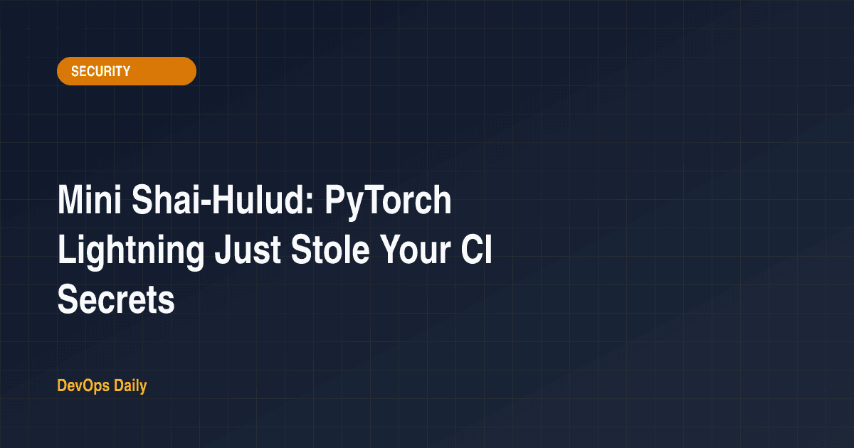 Mini Shai-Hulud: PyTorch Lightning Just Stole Your CI Secrets